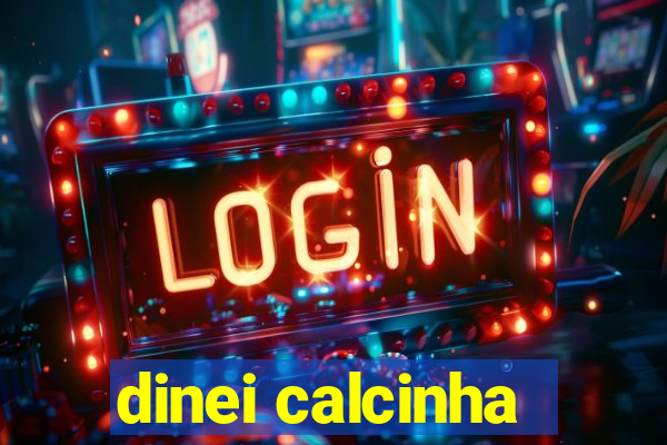 dinei calcinha